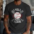 I Yell Because I Care Baseball Coach Baseball Dad Fan Men T-Shirt I Yell Because I Care Baseball Coach Baseball Dad Fan Men T-Shirt