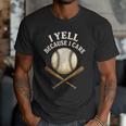I Yell Because I Care Baseball Dad Coach Men T-Shirt I Yell Because I Care Baseball Dad Coach Men T-Shirt