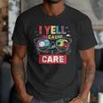 I Yell Because I Care Baseball Dad Father's Day Boys Summer Men T-Shirt I Yell Because I Care Baseball Dad Father's Day Boys Summer Men T-Shirt