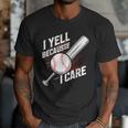 I Yell Because I Care Baseball Dads Baseball Fan Humor Men T-Shirt I Yell Because I Care Baseball Dads Baseball Fan Humor Men T-Shirt