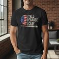4th Of July Baseball Fan I Yell Because I Care Baseball Dads Men T-Shirt 4th Of July Baseball Fan I Yell Because I Care Baseball Dads Men T-Shirt
