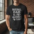 Baseball Dad Pay Drive Clap Dad Duties Fathers Day Men T-Shirt Baseball Dad Pay Drive Clap Dad Duties Fathers Day Men T-Shirt