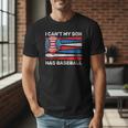 I Can't My Son Has Baseball Dad American Flag 4th Of July Men T-Shirt I Can't My Son Has Baseball Dad American Flag 4th Of July Men T-Shirt
