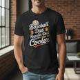 Cool Baseball Dad Saying For Sports Loving Dads Men T-Shirt Cool Baseball Dad Saying For Sports Loving Dads Men T-Shirt