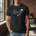 No Baseball Today Baseball Player Baseball Dad Coach Men T-Shirt