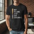 Not Yelling Just Dad Coaching Baseball Dad Coach Kid Boy Son Men T-Shirt Not Yelling Just Dad Coaching Baseball Dad Coach Kid Boy Son Men T-Shirt