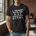 I Teach My Kids To Hit Steal Fun Softball Baseball Dad Coach Men T-Shirt I Teach My Kids To Hit Steal Fun Softball Baseball Dad Coach Men T-Shirt