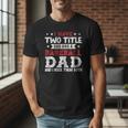 I Have Two Title Dad And a Baseball Dad And I Rock Them Both Men T-Shirt I Have Two Title Dad And a Baseball Dad And I Rock Them Both Men T-Shirt