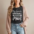 My Favorite Baseball Player Calls Me Mom For Baseball Mom Women T-Shirt