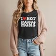 I Love Hot Baseball Moms Sport Men Women I Heart Hot Moms Women T-Shirt I Love Hot Baseball Moms Sport Men Women I Heart Hot Moms Women T-Shirt