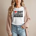 I Love Hot Baseball Moms Baseball Mom Sport Men Women Women T-Shirt