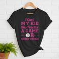 I Can't My Kid Has Practice A Game Or Something Baseball Mom Women T-Shirt I Can't My Kid Has Practice A Game Or Something Baseball Mom Women T-Shirt