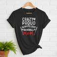 Crazy Proud Always Loud Baseball Mom Women T-Shirt Crazy Proud Always Loud Baseball Mom Women T-Shirt