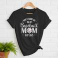 Don't Make Me Use My Baseball Mom Voice Women T-Shirt Don't Make Me Use My Baseball Mom Voice Women T-Shirt