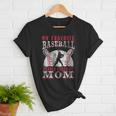 My Favorite Baseball Player Calls Me Mom Proud Baseball Mom Women T-Shirt