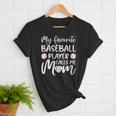 My Favorite Baseball Player Calls Me Mom For Baseball Mom Women T-Shirt