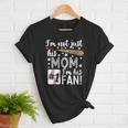 I'm Not Just His Mom I'm His 1 Fan Baseball Mom Women T-Shirt I'm Not Just His Mom I'm His 1 Fan Baseball Mom Women T-Shirt