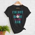 I'm Not Just His Mom I'm His Number One Fan Baseball Mom Women T-Shirt I'm Not Just His Mom I'm His Number One Fan Baseball Mom Women T-Shirt