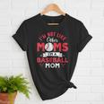 I'm Not Like Other Moms Im A Baseball Mom Mother's Day Women T-Shirt I'm Not Like Other Moms Im A Baseball Mom Mother's Day Women T-Shirt