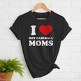 I Love Hot Baseball Moms I Heart Baseball Moms Women T-Shirt