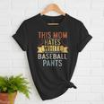 This Mom Hates White Baseball Pants Quote For a Baseball Mom Women T-Shirt This Mom Hates White Baseball Pants Quote For a Baseball Mom Women T-Shirt