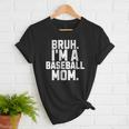 Sarcastic Bruh Baseball Mom Fan Gear For Mama Life Women T-Shirt Sarcastic Bruh Baseball Mom Fan Gear For Mama Life Women T-Shirt