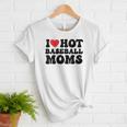 I Love Hot Baseball Moms Baseball Mom Sport Men Women Women T-Shirt