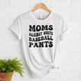 Moms Against Baseball Pants Baseball Mom Cool Women T-Shirt Moms Against Baseball Pants Baseball Mom Cool Women T-Shirt