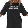 Baseball Mom I Can't We Have Baseball Women T-Shirt