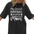 My Favorite Baseball Player Calls Me Mom For Baseball Mom Women T-Shirt