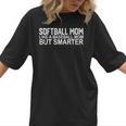 FUNNY Softball Mom Like A Baseball Mom But Smarter Women T-Shirt FUNNY Softball Mom Like A Baseball Mom But Smarter Women T-Shirt