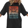 Who Needs Umpires When You Have Baseball Moms Baseballer Women T-Shirt Who Needs Umpires When You Have Baseball Moms Baseballer Women T-Shirt
