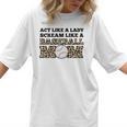 Act Like a Lady Scream Like a Baseball Mom Mother Women T-Shirt Act Like a Lady Scream Like a Baseball Mom Mother Women T-Shirt