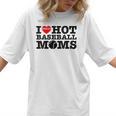 I Love Hot Baseball Moms Heart Sport Fan For Women Men Women T-Shirt I Love Hot Baseball Moms Heart Sport Fan For Women Men Women T-Shirt