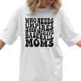 Who Needs Umpires When We Have Baseball Moms Baseball Women T-Shirt Who Needs Umpires When We Have Baseball Moms Baseball Women T-Shirt
