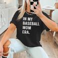 In My Baseball Mom Era Son Baseball Player Pitcher Catcher Women T-Shirt In My Baseball Mom Era Son Baseball Player Pitcher Catcher Women T-Shirt