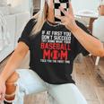 What Your Baseball Mom Told You The First Time Baseball Women T-Shirt What Your Baseball Mom Told You The First Time Baseball Women T-Shirt