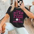 I Can't My Kid Has Practice A Game Or Something Baseball Mom Women T-Shirt I Can't My Kid Has Practice A Game Or Something Baseball Mom Women T-Shirt