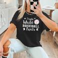 I Hate White Baseball Pants Quote For a Baseball Mom Women T-Shirt