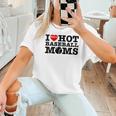I Love Hot Baseball Moms Heart Sport Fan For Women Men Women T-Shirt I Love Hot Baseball Moms Heart Sport Fan For Women Men Women T-Shirt