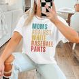 Moms Against Baseball Pants Baseball Mom Retro Women T-Shirt Moms Against Baseball Pants Baseball Mom Retro Women T-Shirt