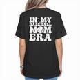 In My Baseball Mom Era Baseball Mama Mother's Day Women's T-Shirt Back Print In My Baseball Mom Era Baseball Mama Mother's Day Women's T-Shirt Back Print