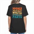 Baseball Moms Against Baseball Pants Groovy Softball Women's T-Shirt Back Print Baseball Moms Against Baseball Pants Groovy Softball Women's T-Shirt Back Print