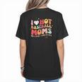Groovy Retro I Love Hot Baseball Moms With After Game Snacks Women's T-Shirt Back Print