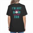 I'm Not Just His Mom I'm His Number One Fan Baseball Mom Women's T-Shirt Back Print