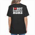 I Love Hot Baseball Moms Sport Men Women I Heart Hot Moms Women's T-Shirt Back Print I Love Hot Baseball Moms Sport Men Women I Heart Hot Moms Women's T-Shirt Back Print
