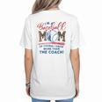 I’m A Baseball Mom Of Course I Know More Than The Coach Women's T-Shirt Back Print I’m A Baseball Mom Of Course I Know More Than The Coach Women's T-Shirt Back Print