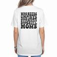 Who Needs Umpires When We Have Baseball Moms Baseball Women's T-Shirt Back Print