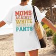 Moms Against Baseball Pants Baseball Mom Mother Women's T-Shirt Back Print Moms Against Baseball Pants Baseball Mom Mother Women's T-Shirt Back Print