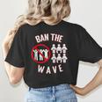 Baseball Ban The Wave Baseball Mom Player Coach Fan Women's T-Shirt Back Print